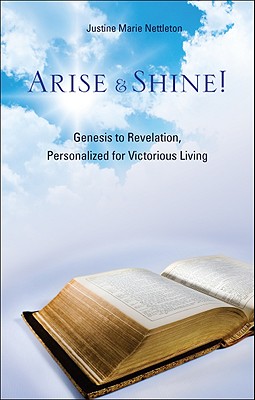 Arise & Shine!: Genesis to Revelation, Personalized for Victorious Living - Nettleton, Justine Marie