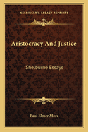 Aristocracy And Justice: Shelburne Essays