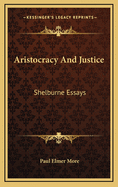 Aristocracy and Justice: Shelburne Essays