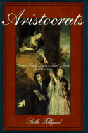Aristocrats: Caroline, Emily, Louisa, and Sarah Lennox, 1740-1832