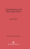 Aristophanes and the Comic Hero