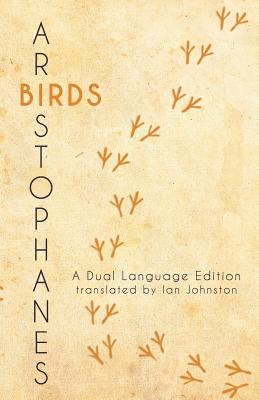 Aristophanes' Birds: A Dual Language Edition - Johnston, Ian (Translated by), and Nimis, Stephen a (Editor), and Hayes, Edgar Evan (Editor)