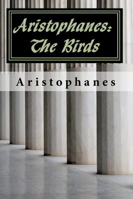 Aristophanes: The Birds - Aristophanes