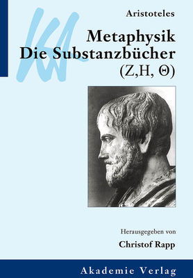 Aristoteles: Metaphysik: Die Substanzbucher (Zeta, Eta, Theta) - Rapp, Christof (Editor)