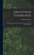 Aristoteles Thierkunde: Ein Beitrag Zur Geschichte Der Zoologie, Physiologie Und Alten Philosophie