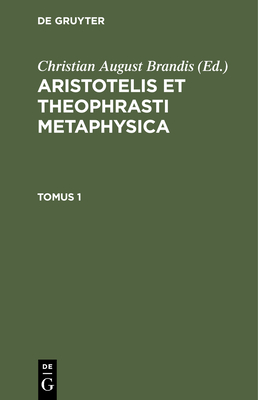 Aristotelis Et Theophrasti Metaphysica. Tomus 1 - Brandis, Christian August (Editor)