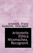 Aristotelis Ethica Nicomachea. Recognovit