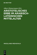 Aristotelisches Erbe Im Arabisch-Lateinischen Mittelalter: Ubersetzungen, Kommentare, Interpretationen