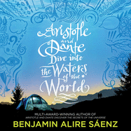 Aristotle and Dante Dive Into the Waters of the World: The Highly Anticipated Sequel to the Multi-Award-Winning International Bestseller Aristotle and Dante Discover the Secrets of the Universe