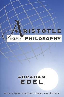 Aristotle and His Philosophy - Edel, Abraham