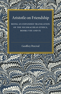 Aristotle on Friendship: Being an Expanded Translation of the Nicomachean Ethics Books VIII and Ix