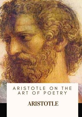 Aristotle on the Art of Poetry - Bywater, Ingram (Translated by), and Aristotle