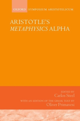 Aristotle's Metaphysics Alpha: Symposium Aristotelicum - Steel, Carlos (Editor)