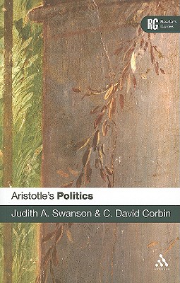 Aristotle's 'Politics': A Reader's Guide - Swanson, Judith a, and Corbin, C David