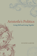 Aristotle's Politics: Living Well and Living Together