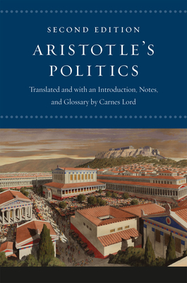Aristotle's Politics: Second Edition - Aristotle, and Lord, Carnes (Introduction by)