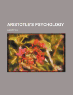 Aristotle's Psychology - Aristotle (Creator)