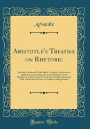 Aristotle's Treatise on Rhetoric: Literally Translated with Hobbes' Analysis, Examination Questions and an Appendix Containing the Greek Definitions; Also a Poetic of Aristotle, Literally Translated, with a Selection of Notes, an Analysis, and Questions