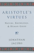Aristotle's Virtues: Nature, Knowledge, and Human Good