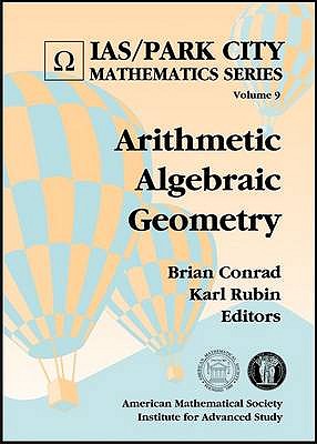 Arithmetic Algebraic Geometry - Conrad, Brian (Editor), and Rubin, Karl (Editor)