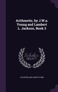 Arithmetic, by J.W.a. Young and Lambert L. Jackson, Book 3