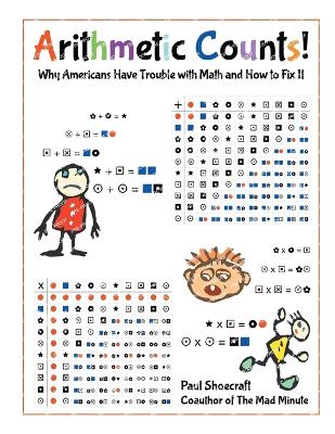 Arithmetic Counts!: Why Americans Have Trouble with Math and How to Fix It (2025 Revised Edition) - Shoecraft, Paul