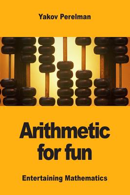 Arithmetic for fun - Perelman, Yakov
