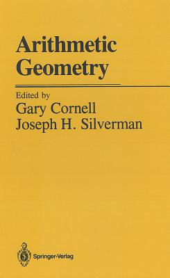 Arithmetic Geometry - Cornell, G (Editor), and Artin, M (Contributions by), and Silverman, J H (Contributions by)