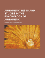 Arithmetic tests and studies in the psychology of arithmetic