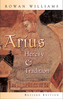 Arius: Heresy and Tradition - Williams, Rowan