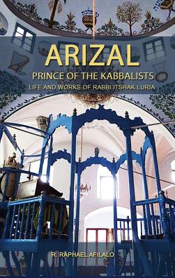 Arizal: Prince of the Kabbalists - Afilalo, Raphael, Rabbi