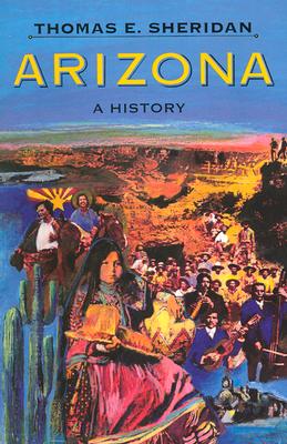 Arizona: A History - Sheridan, Thomas E