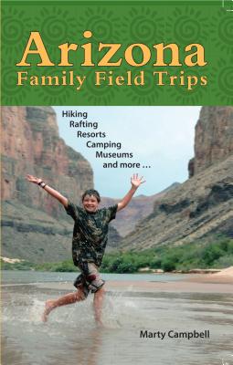 Arizona Family Field Trips - Campbell, Marty