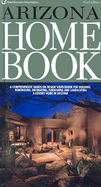 Arizona Home Book: A Comprehensive Hands-On Design Sourcebook for Building, Remodeling, Decorating, Furnishing and Landscaping a Luxury Home in Arizona - Ashley Group (Creator)