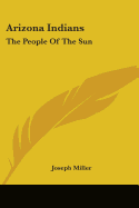Arizona Indians: The People Of The Sun