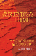 Arizona Time: A Novel and Five Shorts