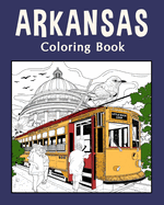 Arkansas Coloring Book: Painting on USA States Landmarks and Iconic, Gift for Arkansas Tourist