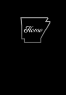 Arkansas HOME Composition Notebook: (7x10 College Ruled State Outline with HOME in Center)