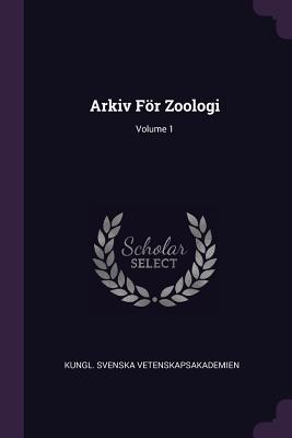 Arkiv Fr Zoologi; Volume 1 - Vetenskapsakademien, Kungl Svenska