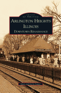 Arlington Heights, Illinois: Downtown Renaissance