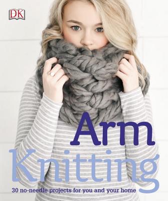 Arm Knitting: 30 No-Needle Projects for You and Your Home - Alpha