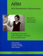 Arm Rehabilitation Measurement: Manual for Performance and Scoring - Platz, Thomas, and Pinkowski, Cosima, and Wijck, Frederike van