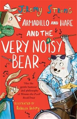 Armadillo and Hare and the Very Noisy Bear - Strong, Jeremy