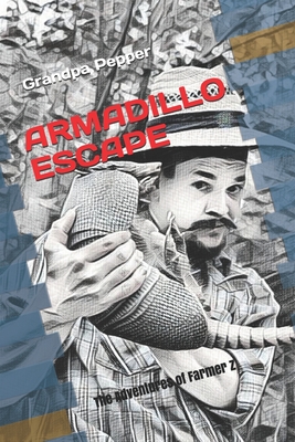 Armadillo Escape: The Adventures of Farmer Z - Pepper, Grandpa