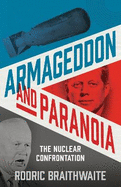 Armageddon and Paranoia: The Nuclear Confrontation