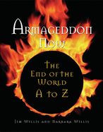 Armagedon Now: The End of the World A to Z