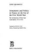 Armaments and Politics in France on the Eve of the First World War: The Introduction of Three-Year Conscription, 1913-1914