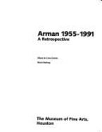 Arman 1955-1991: A Retrospective - Greene, Alison De Lima, and Detroit Institute of Arts