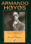 Armando Hoyos: La Autobiografia No Autorizada