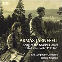 Armas Jrnefelt: Song of the Scarlet Flower (Full score to the 1919 film) - Jaakko Kuusisto / Gvle Symphony Orchestra